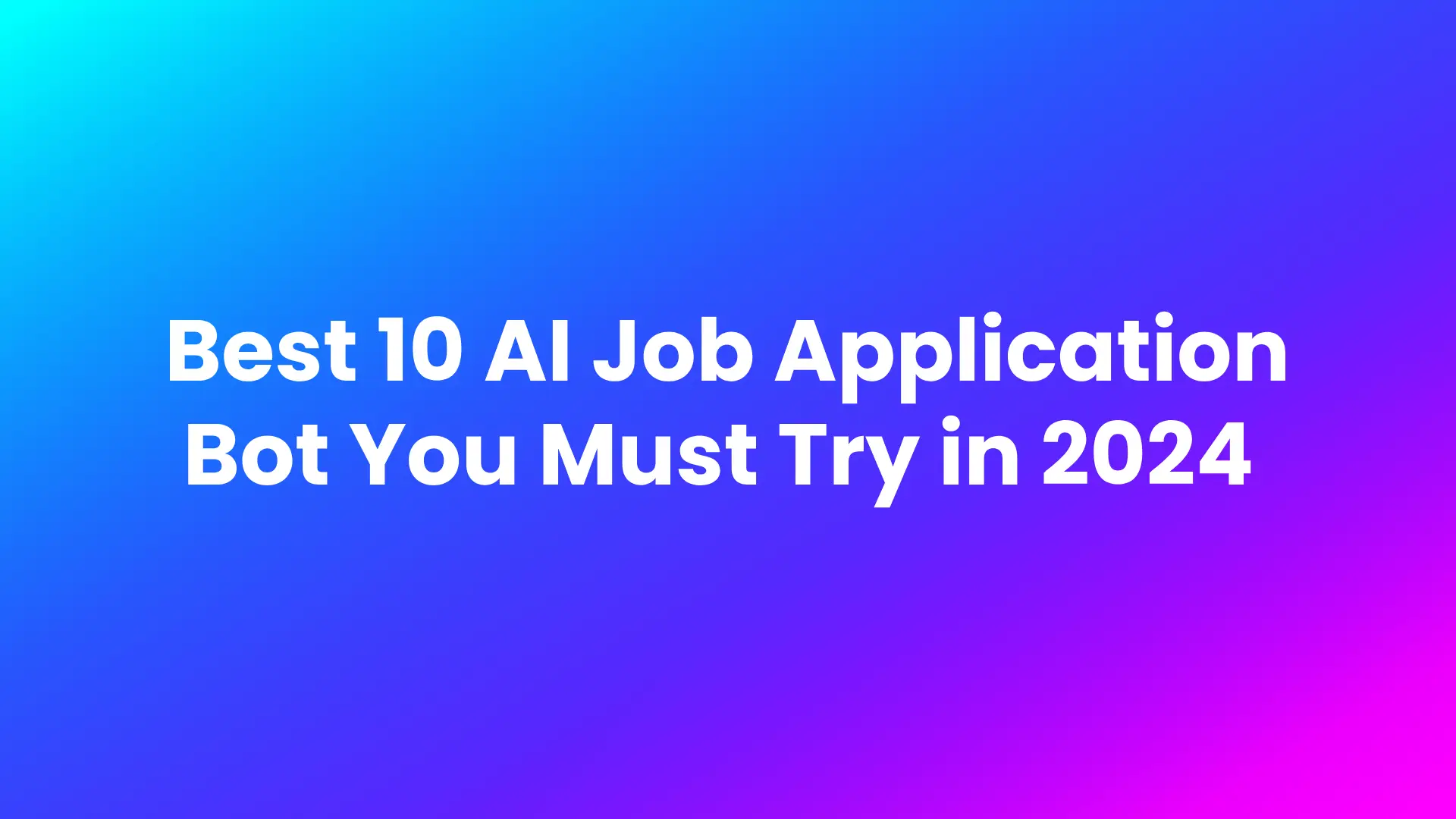 Best 10 AI Job Application Bot You Must Try in 2024